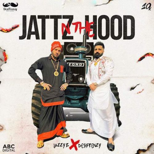 Jattz N The Hood Jazzy B mp3 song download, Jattz N The Hood Jazzy B full album