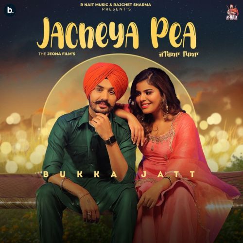 Jacheya Pea Bukka Jatt mp3 song download, Jacheya Pea Bukka Jatt full album