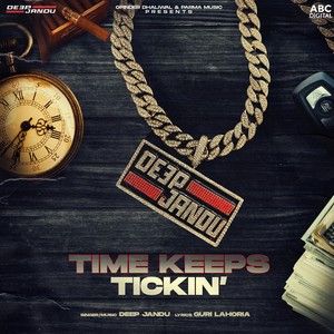 Time Keeps Tickin Deep Jandu mp3 song download, Time Keeps Tickin Deep Jandu full album
