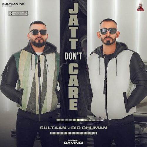 Jatt Dont Care Sultaan, BIG Ghuman mp3 song download, Jatt Dont Care Sultaan, BIG Ghuman full album