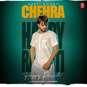 Chehra Happy Raikoti mp3 song download, Chehra Happy Raikoti full album