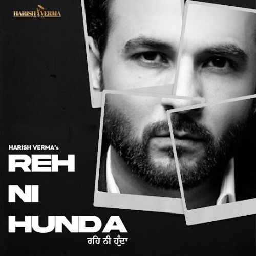 Reh Ni Hunda Harish Verma mp3 song download, Reh Ni Hunda Harish Verma full album