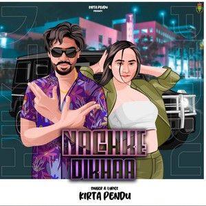Nachke Dikhaa Kirta Pendu mp3 song download, Nachke Dikhaa Kirta Pendu full album
