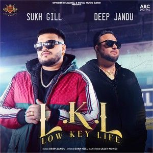 Low Key Life Sukh Gill, Deep Jandu mp3 song download, Low Key Life Sukh Gill, Deep Jandu full album
