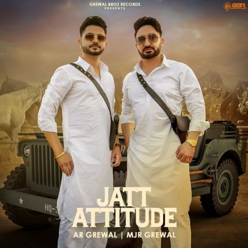 Jatt Attitude MJR Grewal, AR Grewal mp3 song download, Jatt Attitude MJR Grewal, AR Grewal full album