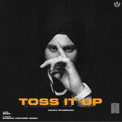 Toss It Up Jaura Phagwara mp3 song download, Toss It Up Jaura Phagwara full album