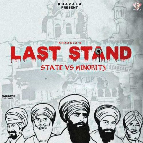 Last Stand Khazala, Manpreet Hans mp3 song download, Last Stand ( State v s Minority) Khazala, Manpreet Hans full album