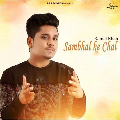 Sambhal Ke Chal Kamal Khan mp3 song download, Sambhal Ke Chal Kamal Khan full album