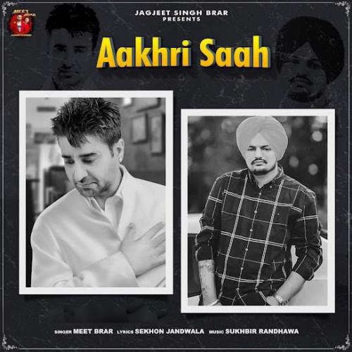 Aakhri Saah Meet Brar mp3 song download, Aakhri Saah Meet Brar full album