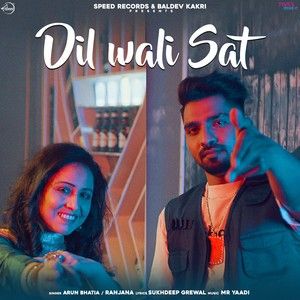 Dil Wali Sat Arun Bhatia, Ranjana mp3 song download, Dil Wali Sat Arun Bhatia, Ranjana full album