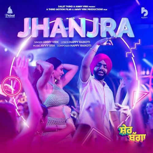 Jhanjra Ammy Virk mp3 song download, Jhanjra (Sher Bagga) Ammy Virk full album