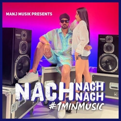 Nach Nach Nach Manj Musik mp3 song download, Nach Nach Nach Manj Musik full album
