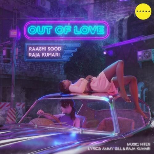 Out of Love Raashi Sood, Raja Kumari mp3 song download, Out of Love Raashi Sood, Raja Kumari full album