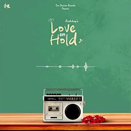 Love On Hold Anshdeep mp3 song download, Love On Hold Anshdeep full album