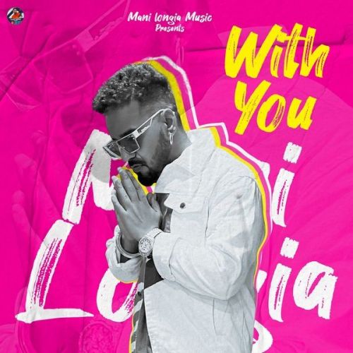 With You Mani Longia mp3 song download, With You Mani Longia full album