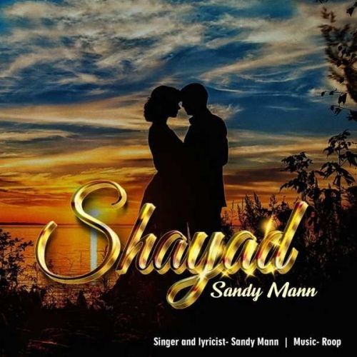 Shayad Sandy Mann mp3 song download, Shayad Sandy Mann full album