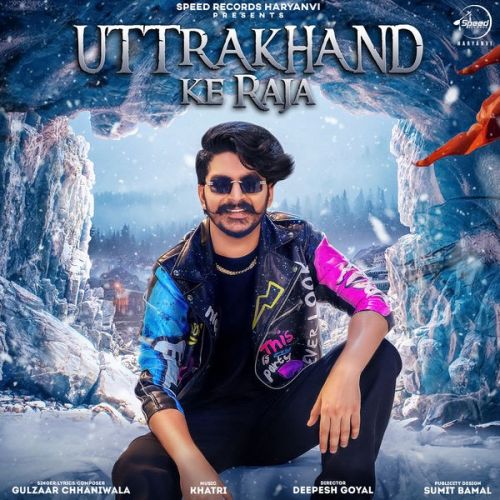 Uttrakhand Ke Raja Gulzaar Chhaniwala mp3 song download, Uttrakhand Ke Raja Gulzaar Chhaniwala full album