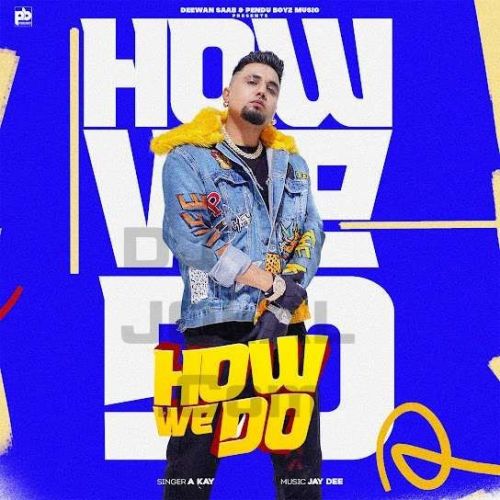 How We Do A Kay mp3 song download, How We Do A Kay full album
