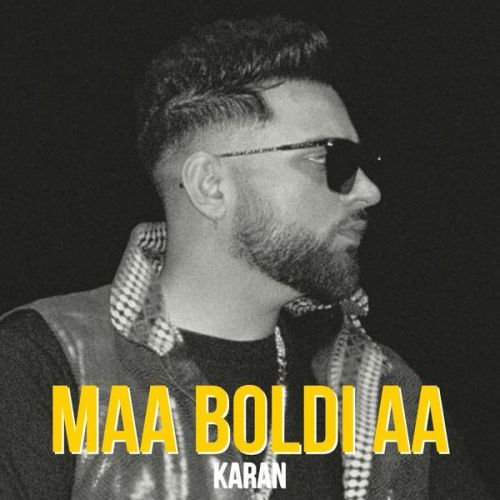Maa Boldi Aa Karan Aujla mp3 song download, Maa Boldi Aa Karan Aujla full album