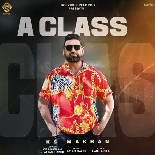 A Class KS Makhan mp3 song download, A Class KS Makhan full album