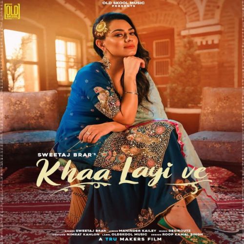 Khaa Layi Ve Sweetaj Brar mp3 song download, Khaa Layi Ve Sweetaj Brar full album