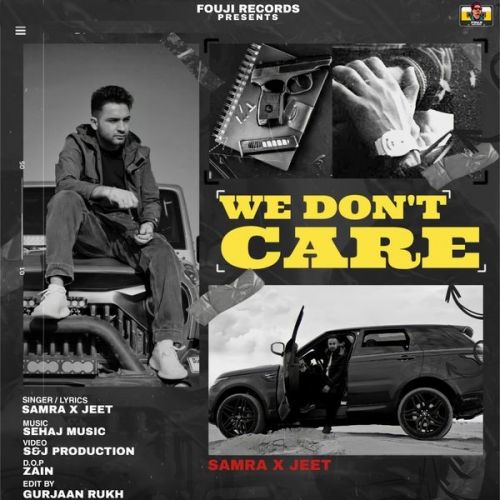 We Dont Care Samra, Jeet mp3 song download, We Dont Care Samra, Jeet full album