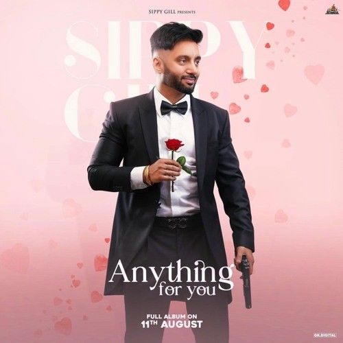 Aashqui Sippy Gill mp3 song download, Anything For You Sippy Gill full album