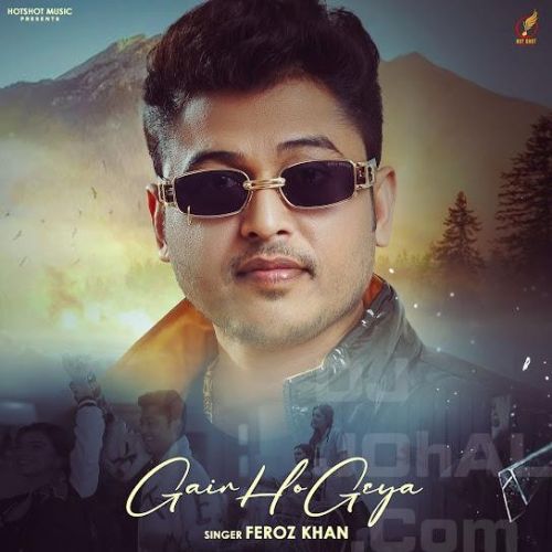 Gair Ho Geya Feroz Khan mp3 song download, Gair Ho Geya Feroz Khan full album