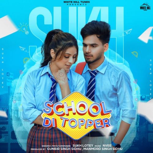 School Di Topper Sukh Lotey mp3 song download, School Di Topper Sukh Lotey full album