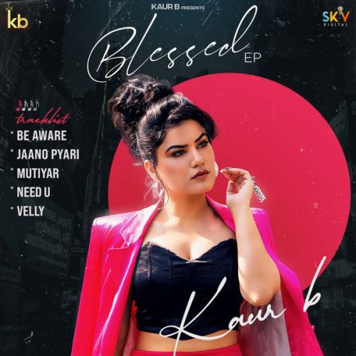 Jaano Pyari Kaur B mp3 song download, Blessed - EP Kaur B full album