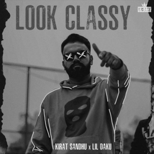 Look Classy Kirat Sandhu mp3 song download, Look Classy Kirat Sandhu full album