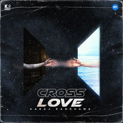 Cross Love Karaj Randhawa mp3 song download, Cross Love Karaj Randhawa full album