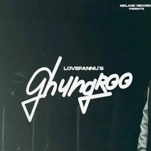 Ghungroo Love Pannu mp3 song download, Ghungroo Love Pannu full album