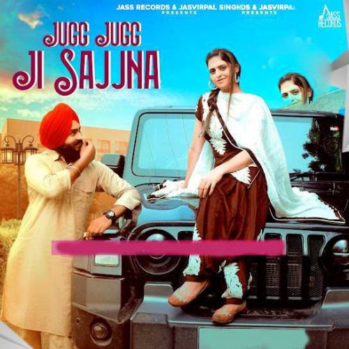 Jugg Jugg Ji Sajjna Pargat Chahal mp3 song download, Jugg Jugg Ji Sajjna Pargat Chahal full album