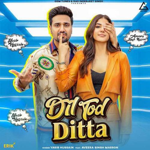 Dil Tod Ditta Yasir Hussain mp3 song download, Dil Tod Ditta Yasir Hussain full album