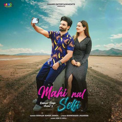Mahi Nal Selfi Resham Singh Anmol mp3 song download, Mahi Nal Selfi Resham Singh Anmol full album