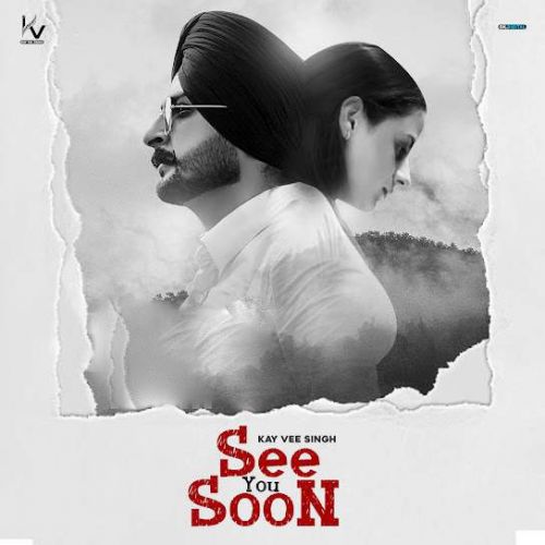 See You Soon Kay Vee Singh mp3 song download, See You Soon Kay Vee Singh full album