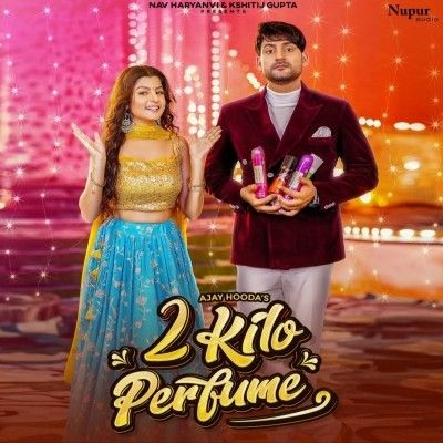 2 Kilo Perfume Sandeep Surila, Komal Chaudhary mp3 song download, 2 Kilo Perfume Sandeep Surila, Komal Chaudhary full album