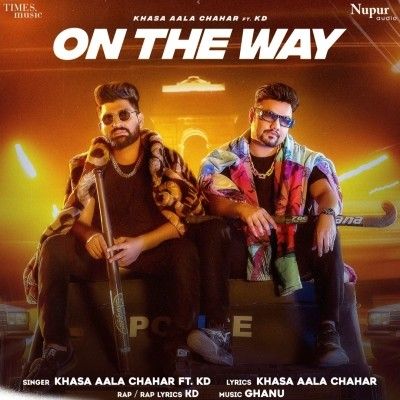 One The Way Khasa Aala Chahar, KD mp3 song download, One The Way Khasa Aala Chahar, KD full album