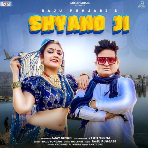 Shyano Ji Raju Punjabi mp3 song download, Shyano Ji Raju Punjabi full album