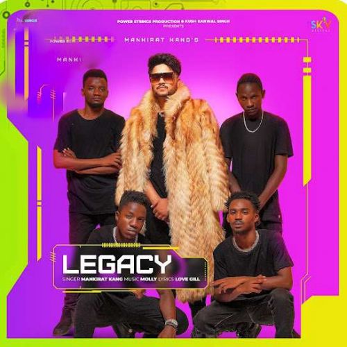 Legacy Mankirat Kang mp3 song download, Legacy Mankirat Kang full album