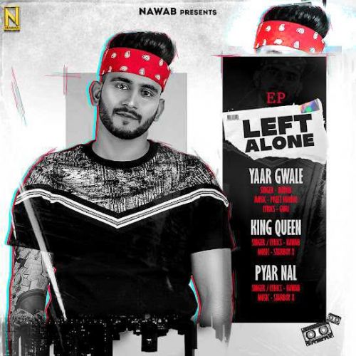 King Queen Nawab mp3 song download, Left Alone - EP Nawab full album
