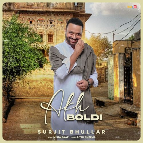Akh Boldi Surjit Bhullar mp3 song download, Akh Boldi Surjit Bhullar full album