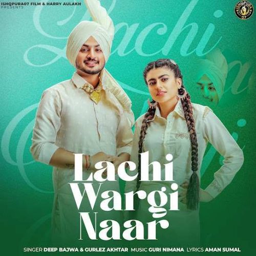 Lachi Wargi Naar Deep Bajwa mp3 song download, Lachi Wargi Naar Deep Bajwa full album