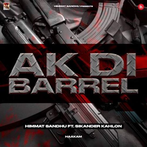 AK Di Barrel Himmat Sandhu mp3 song download, AK Di Barrel Himmat Sandhu full album
