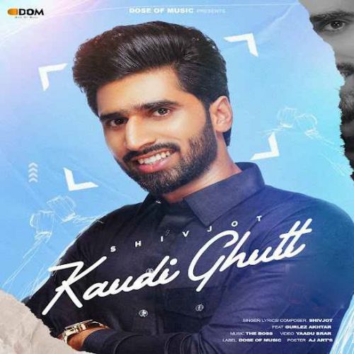 Kaudi Ghutt Shivjot mp3 song download, Kaudi Ghutt Shivjot full album