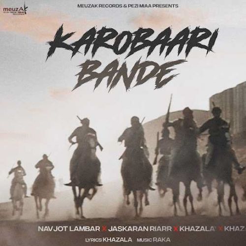 Karobaari Bande Navjot Lambar, Jaskaran Riarr, Khazala mp3 song download, Karobaari Bande Navjot Lambar, Jaskaran Riarr, Khazala full album
