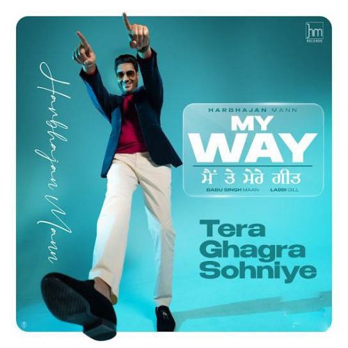Tera Ghagra Sohniye Harbhajan Mann mp3 song download, Tera Ghagra Sohniye Harbhajan Mann full album