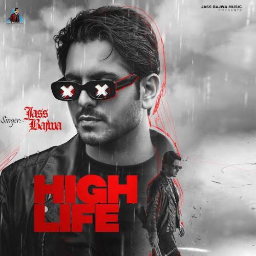 High Life Jass Bajwa mp3 song download, High Life Jass Bajwa full album