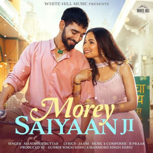 Morey Saiyaan Ji Maninder Buttar mp3 song download, Morey Saiyaan Ji Maninder Buttar full album